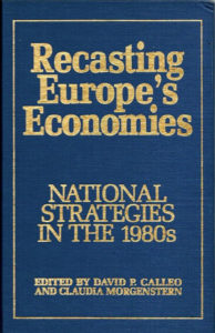 Recasting Europe’s Economies: National Strategies in the 1980s